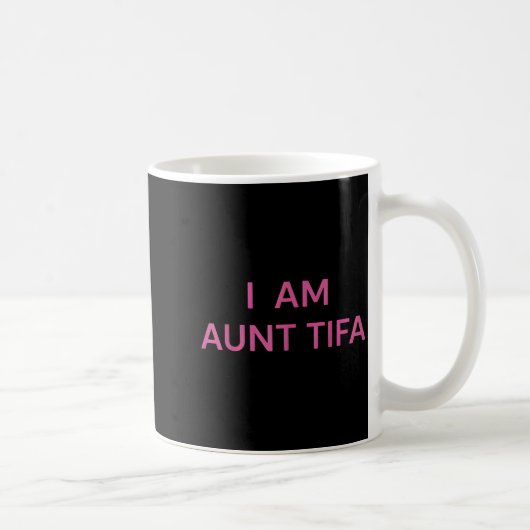I Am Aunt Tifa Shirt Aunt Tifa Funny Aunt Tifa  Kaffeetasse (Rechts)