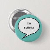 I am autistic, hidden disability neurodiversity button (Vorne & Hinten)