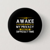 I Am Awake Please Respect My Privacy Funny Sarcast Button (Vorderseite)
