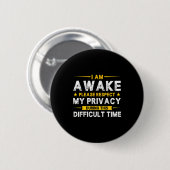 I Am Awake Please Respect My Privacy Funny Sarcast Button (Vorne & Hinten)
