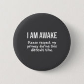 I Am Awake Please Respect My Privacy Funny Sarcast Button (Vorderseite)