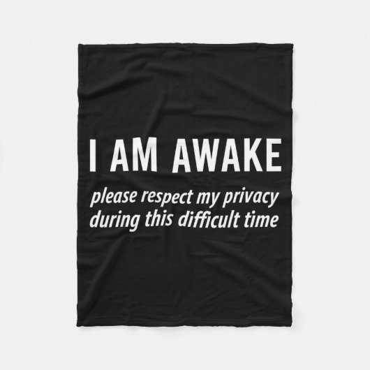 I Am Awake Please Respect My Privacy Funny Sarcast Fleecedecke (Vorderseite)