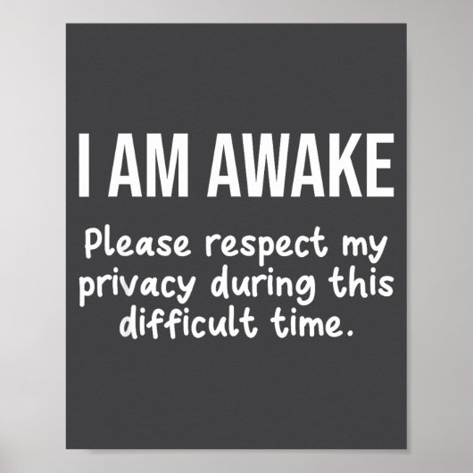 I Am Awake Please Respect My Privacy Funny Sarcast Poster (Vorne)