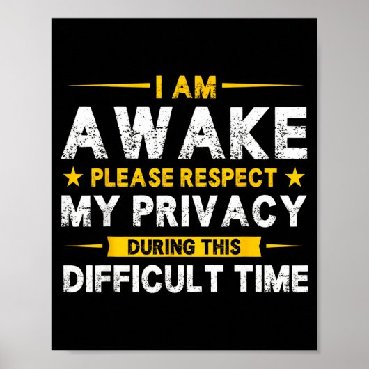 I Am Awake Please Respect My Privacy Funny Sarcast Poster (Vorne)