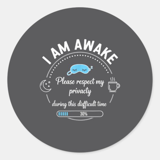 I Am Awake Please Respect My Privacy Funny Sarcast Runder Aufkleber (Vorderseite)