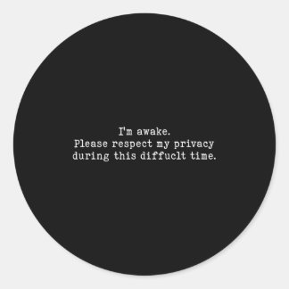 I Am Awake Please Respect My Privacy Funny Sarcast Runder Aufkleber