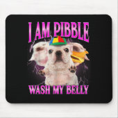 I Am Bble Dog Puppy Wash Clean My Belly Funny Dog Mousepad (Vorne)