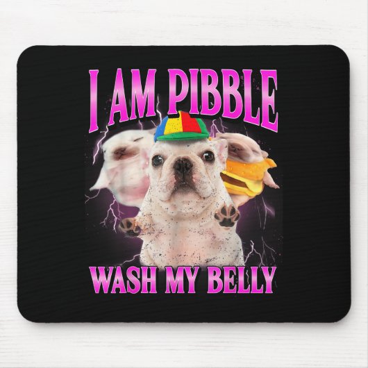 I Am Bble Dog Puppy Wash Clean My Belly Funny Dog  Mousepad (Vorne)