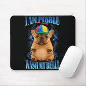 I Am Bble Wash My Belly Funny Bble Kids Youth Mom Mousepad (Mit Mouse)
