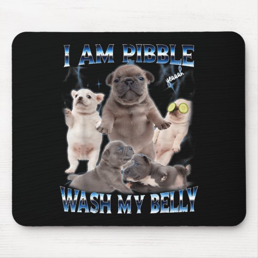 I Am Bble Wash My Belly Funny Dog Clean My Belly M Mousepad (Vorne)