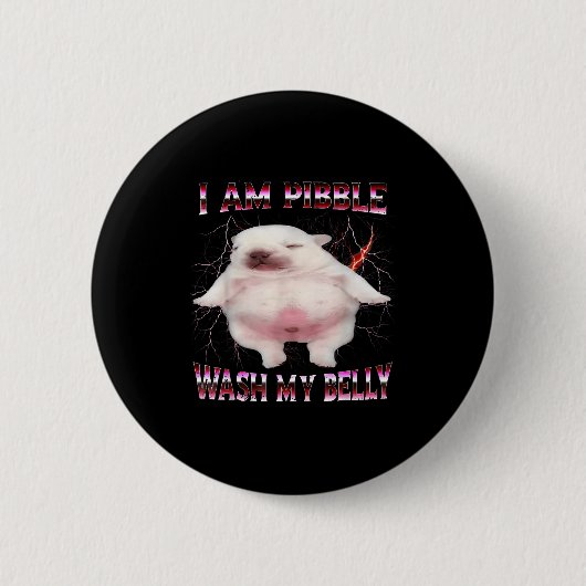 I Am Bble Wash My Belly Funny Dog Meme  Button (Vorderseite)