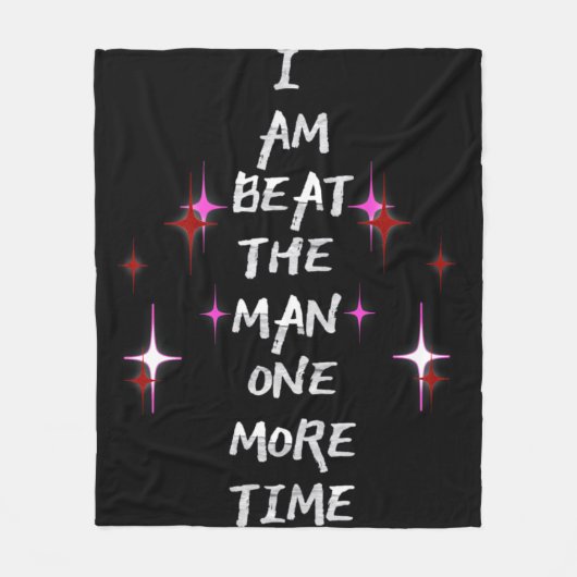 I Am Beat The Man One More Time Fleecedecke (Vorderseite)