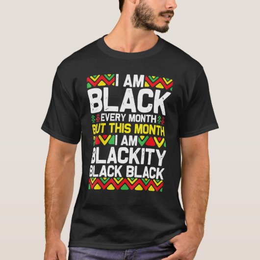 I Am Black Every Month Black Black History Month 1 T-Shirt (Vorderseite)