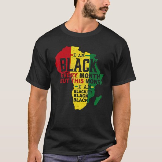 I Am Black Every Month Black Black History Month M T-Shirt (Vorderseite)