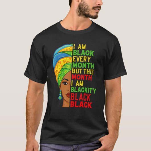 I Am Black Every Month But This Month I'm Blackity T-Shirt (Vorderseite)