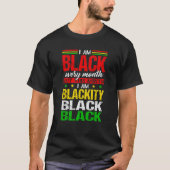 I Am Black Every Month But This Month I'm Blackity T-Shirt (Vorderseite)