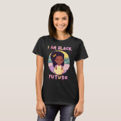 I am Black Future Black Girl Magic Natural Afro Ha T-Shirt (Vorne ganz)