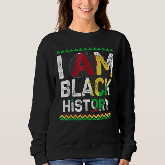 I Am Black History Month African American Pride Ce Sweatshirt (Vorderseite)
