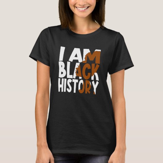 I Am Black History Proud Afro Melanin Black Women  T-Shirt (Vorderseite)