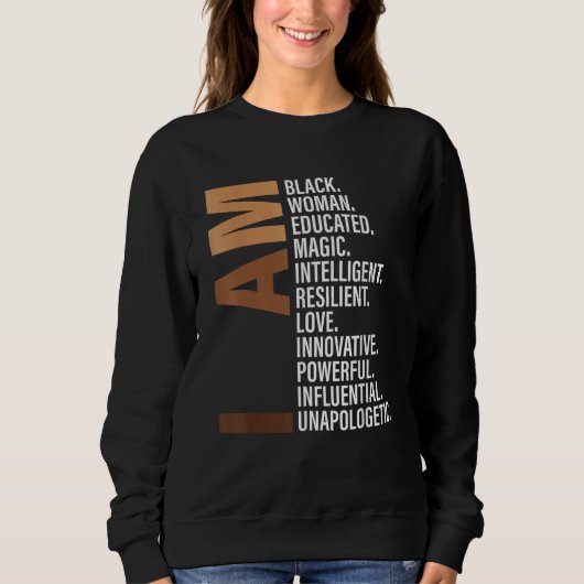 I Am Black Woman Black History Month Unapologetica Sweatshirt (Vorderseite)