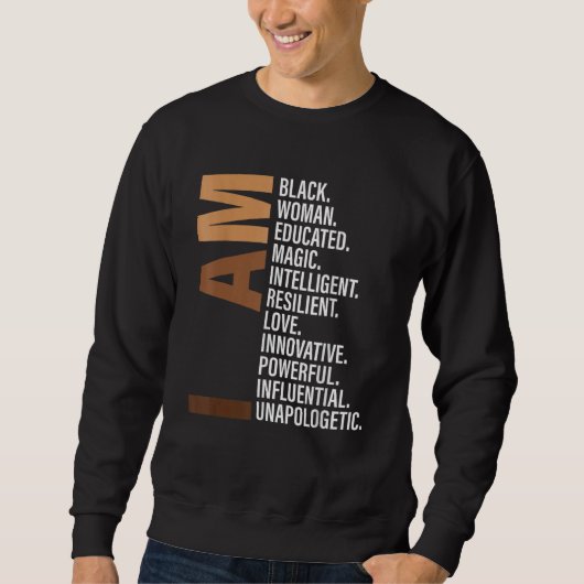 I Am Black Woman Black History Month Unapologetica Sweatshirt (Vorderseite)