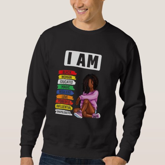 I Am Black Woman Black History Month Unapologetica Sweatshirt (Vorderseite)