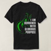I Am Burdened With Glorious Purpose T-Shirt (Design vorne)