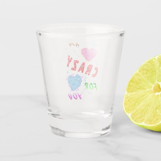 I Am Crazy For You Schnapsglas (Rückseite)