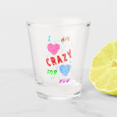 I Am Crazy For You Schnapsglas (Vorderseite)