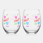 I Am Crazy For You Weinglas Ohne Stiel (Rechts)