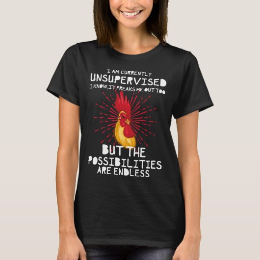 I Am Currently Unsupervised I Know It Freaks Me Ou T-Shirt (Vorderseite)