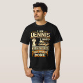 I Am Dennis. I Don't Stop When I'm Tired T-Shirt (Vorne ganz)