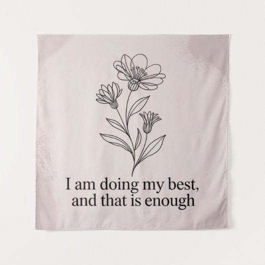 I Am Doing My Best, And That Is Enough Wandteppich (Vorderseite)