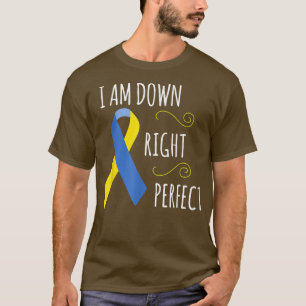 I Am Down Right Perfect Syndrome Awareness Family T-Shirt