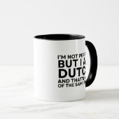 I Am Dutch And That's Kind Of The Same Thing Tasse (VorderseiteRechts)