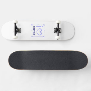 i am Editor Skateboard