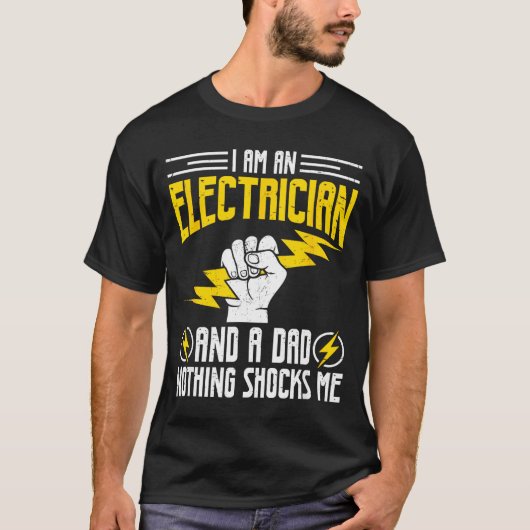 I Am Electrician And A Dad Nothing Shocks Me, Fath T-Shirt (Vorderseite)