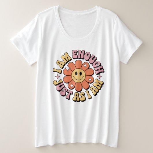 I AM ENOUGH JUST AS I AM GROßE GRÖßE T-Shirt (Design vorne)