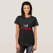 I Am Everything Valentine´s Day Love Couples T-Shirt (Vorne ganz)