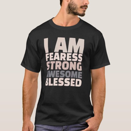I Am Fearless Strong Awesome Blessed Motivational T-Shirt (Vorderseite)