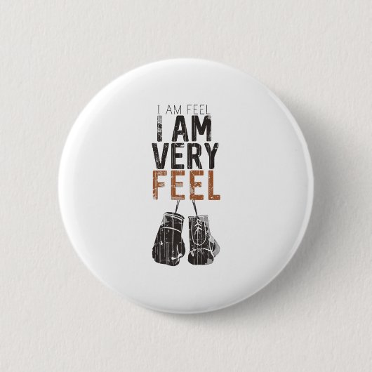 I Am Feel, I Am Very Feel, Boxing Motivation Quote Button (Vorderseite)