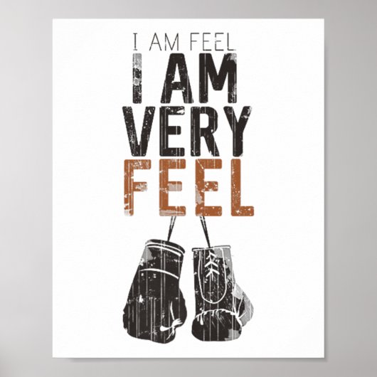 I Am Feel, I Am Very Feel, Boxing Motivation Quote Poster (Vorne)