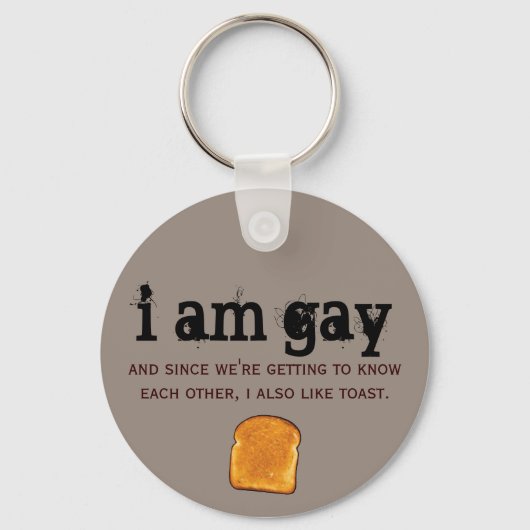 i am gay and i also like toast schlüsselanhänger (Vorderseite)