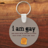 i am gay and i also like toast schlüsselanhänger (Vorderseite)