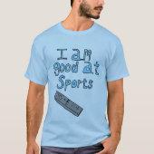 I am good at sports T-Shirt (Vorderseite)