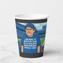 I am here to see my team not hear about Fantasy Pappbecher