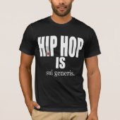 I AM HIP HOP - HIP HOP IS sui generis T-Shirt (Vorderseite)