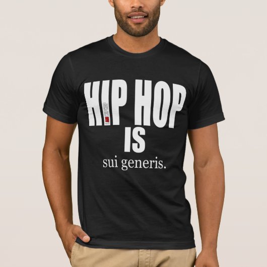 I AM HIP HOP - HIP HOP IS sui generis T-Shirt (Vorderseite)