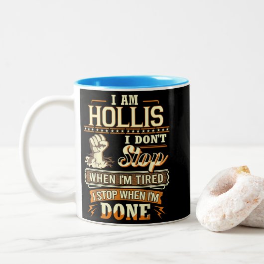 I Am Hollis. I Don't Stop When I'm Tired Zweifarbige Tasse (Mit Donut)