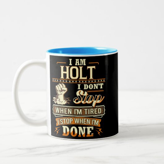 I Am Holt. I Don't Stop When I'm Tired Zweifarbige Tasse (Links)